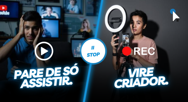 Pare de só assistir conteúdo. Vire um criador de conteúdo.